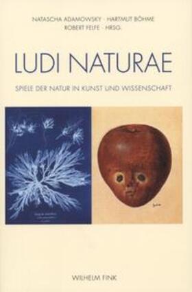 Adamowsky / Böhme / Felfe |  »Ludi naturae« | Buch |  Sack Fachmedien