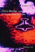 Filser |  Chris Marker und die Ungewissheit der Bilder | Buch |  Sack Fachmedien
