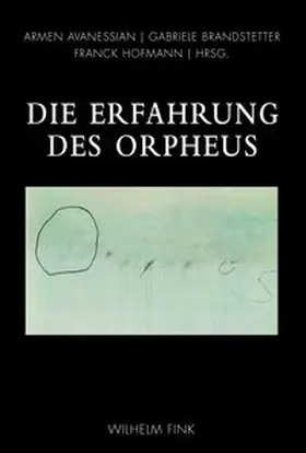 Brandstetter / Avanessian / Hofmann |  Die Erfahrung des Orpheus | Buch |  Sack Fachmedien