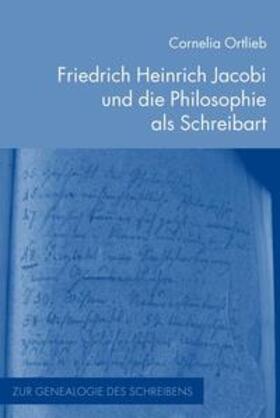 Ortlieb |  Friedrich Heinrich Jacobi und die Philosophie als Schreibart | Buch |  Sack Fachmedien