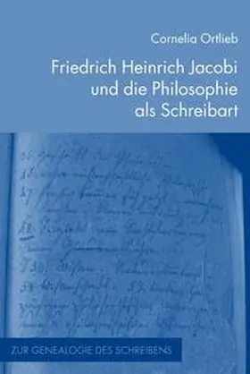 Ortlieb |  Friedrich Heinrich Jacobi und die Philosophie als Schreibart | Buch |  Sack Fachmedien