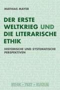 Mayer |  Der Erste Weltkrieg und die literarische Ethik | Buch |  Sack Fachmedien
