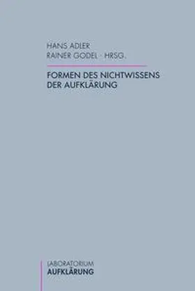 Adler / Godel |  Formen des Nichtwissens der Aufklärung | Buch |  Sack Fachmedien