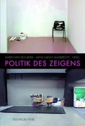 van den Berg / Gumbrecht |  Politik des Zeigens | Buch |  Sack Fachmedien