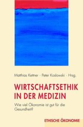 Koslowski / Kettner |  Wirtschaftsethik in der Medizin | Buch |  Sack Fachmedien