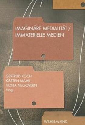 Koch / Maar / McGovern |  Imaginäre Medialität - Immaterielle Medien | Buch |  Sack Fachmedien