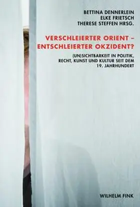 Frietsch / Dennerlein / Steffen | Verschleierter Orient - Entschleierter Okzident? | Buch | 978-3-7705-5286-3 | sack.de