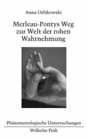 Orlikowski |  Merleau-Pontys Weg zur Welt der rohen Wahrnehmung | Buch |  Sack Fachmedien