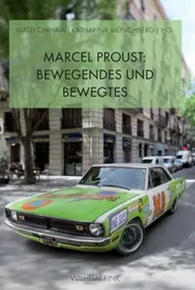 Münchberg / Chihaia |  Marcel Proust: Bewegendes und Bewegtes | Buch |  Sack Fachmedien