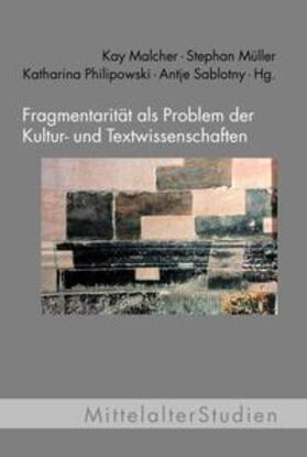 Malcher / Müller / Philipowski |  Fragmentarität als Problem der Kultur- und Textwissenschaften | Buch |  Sack Fachmedien
