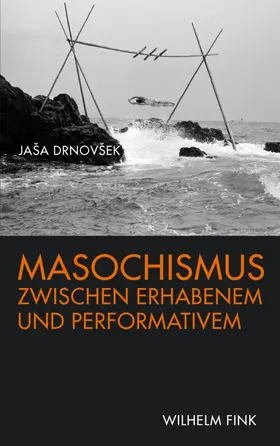 Drnovsek / Drnovšek |  Masochismus zwischen Erhabenem und Performativem | Buch |  Sack Fachmedien