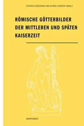 Boschung / Schäfer / Bremmer |  Römische Götterbilder der mitteleren und späten Kaiserzeit | Buch |  Sack Fachmedien