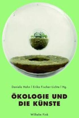 Fischer-Lichte / Hahn |  Ökologie und die Künste | Buch |  Sack Fachmedien