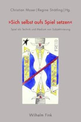 Moser / Strätling | "Sich selbst aufs Spiel setzen" | Buch | 978-3-7705-5791-2 | sack.de
