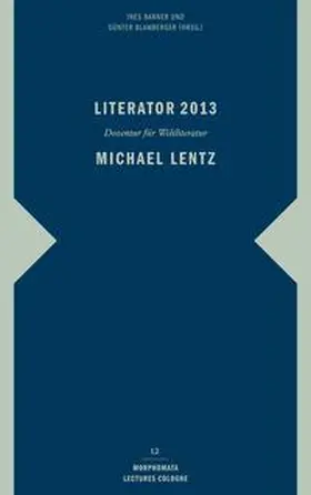 Barner / Blamberger |  Literator 2013: Michael Lentz | Buch |  Sack Fachmedien