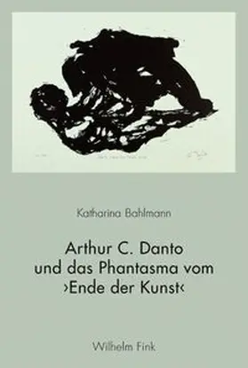 Bahlmann |  Arthur C. Danto und das Phantasma vom ›Ende der Kunst‹ | Buch |  Sack Fachmedien