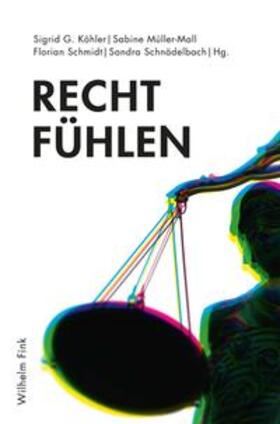 Köhler / Müller-Mall / Schmidt |  Recht fühlen | Buch |  Sack Fachmedien