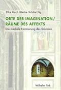 Koch / Schlie |  Orte der Imagination - Räume des Affekts | Buch |  Sack Fachmedien
