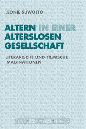 Süwolto |  Altern in einer alterslosen Gesellschaft | Buch |  Sack Fachmedien