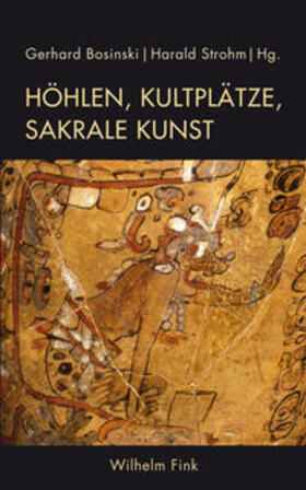 Bosinski / Strohm | Höhlen, Kultplätze, sakrale Kunst | Buch | 978-3-7705-6014-1 | sack.de