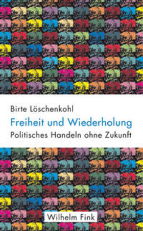 Löschenkohl | Löschenkohl, B: Freiheit und Wiederholung | Buch | 978-3-7705-6021-9 | sack.de