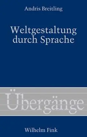 Breitling |  Weltgestaltung durch Sprache | Buch |  Sack Fachmedien