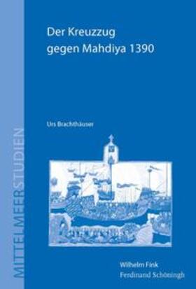 Brachthäuser | Der Kreuzzug gegen Mahdiya 1390 | Buch | sack.de