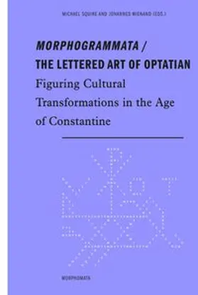 Squire / Wienand |  Morphogrammata / The lettered Art of Optatian | Buch |  Sack Fachmedien