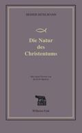 Mühlmann |  Die Natur des Christentums | Buch |  Sack Fachmedien