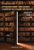 Becker |  Zwischen Norm und Chaos: Literatur als Stimme des Rechts | Buch |  Sack Fachmedien