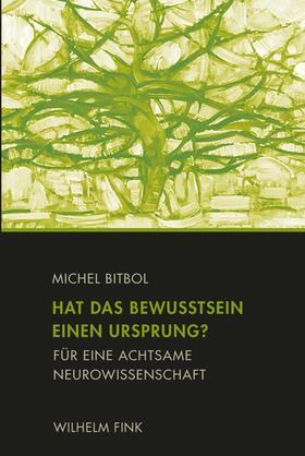 Bitbol | Hat das Bewusstsein einen Ursprung? | Buch | 978-3-7705-6203-9 | sack.de