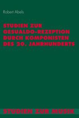 Abels | Abels, R: Studien zur Gesualdo-Rezeption | Buch | 978-3-7705-6221-3 | sack.de