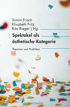 Frisch / Fritz / Rieger |  Spektakel als ästhetische Kategorie | Buch |  Sack Fachmedien