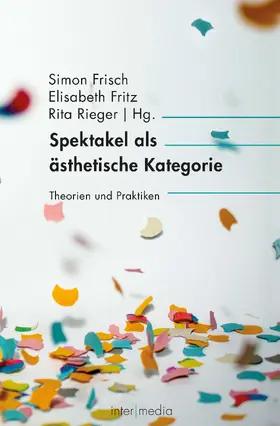 Frisch / Fritz / Rieger |  Spektakel als ästhetische Kategorie | Buch |  Sack Fachmedien