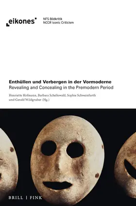 Hofmann / Schellewald / Schweinfurth |  Enthüllen und Verbergen in der Vormoderne / Revealing and Concealing in the Premodern Period | Buch |  Sack Fachmedien