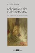 Blümle |  Schauspiele des Halbversteckten | Buch |  Sack Fachmedien