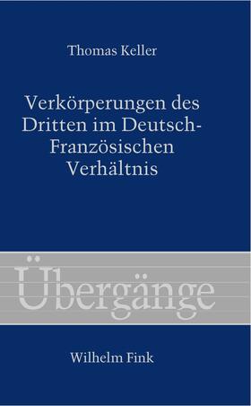 Keller |  Keller, T: Verkörperungen des Dritten im Deutsch-Französisch | Buch |  Sack Fachmedien