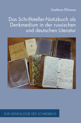 Efimova | Das Schriftsteller-Notizbuch als Denkmedium in der russischen und deutschen Literatur | Buch | 978-3-7705-6304-3 | sack.de