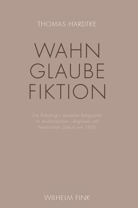Hardtke | Wahn - Glaube - Fiktion | Buch | 978-3-7705-6307-4 | sack.de
