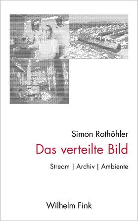 Rothöhler | Das verteilte Bild | Buch | 978-3-7705-6351-7 | sack.de