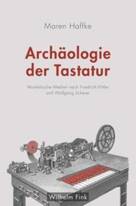 Haffke | Haffke, M: Archäologie der Tastatur | Buch | 978-3-7705-6361-6 | sack.de