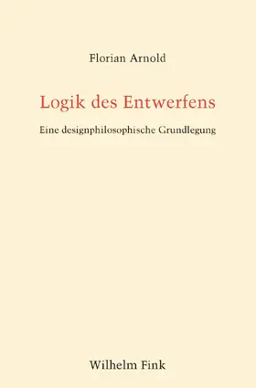 Arnold | Arnold, F: Logik des Entwerfens | Buch | 978-3-7705-6376-0 | sack.de