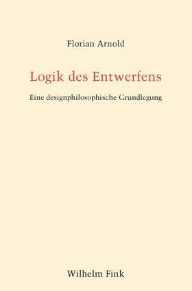 Arnold | Arnold, F: Logik des Entwerfens | Buch | 978-3-7705-6376-0 | sack.de