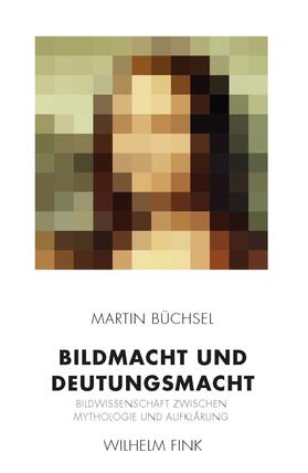 Büchsel | Büchsel, M: Bildmacht und Deutungsmacht | Buch | 978-3-7705-6388-3 | sack.de