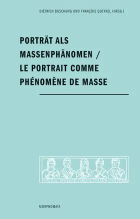 Boschung / Queyrel |  Porträt als Massenphänomen - Le portrait comme phénomène de masse | Buch |  Sack Fachmedien