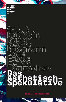 Busch / Dickmann / Figge |  Ästhetisch-Spekulative | Buch |  Sack Fachmedien