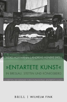 Hoffmann / Hüneke | "Entartete Kunst" in Breslau, Stettin und Königsberg | Buch | 978-3-7705-6448-4 | sack.de