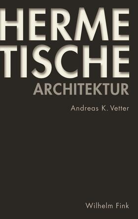Vetter | Hermetische Architektur | Buch | 978-3-7705-6470-5 | sack.de