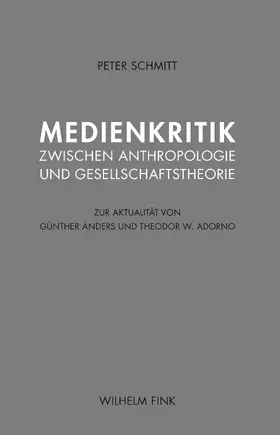 Schmitt |  Medienkritik zwischen Anthropologie und Gesellschaftstheorie | Buch |  Sack Fachmedien