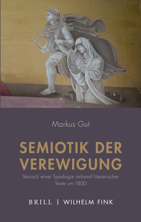 Gut | Markus Gut: Semiotik der Verewigung | Buch | 978-3-7705-6517-7 | sack.de